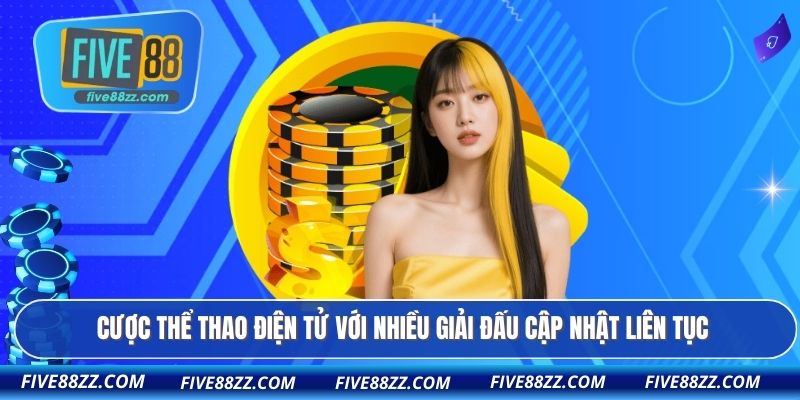 Cược thể thao điện tử với nhiều giải đấu cập nhật liên tục