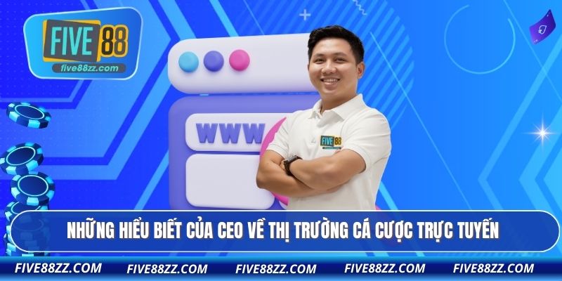 Những hiểu biết của CEO về thị trường cá cược trực tuyến
